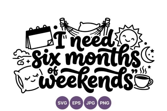 I Need Six Months of Weekends: Graphics & Illustrations Review